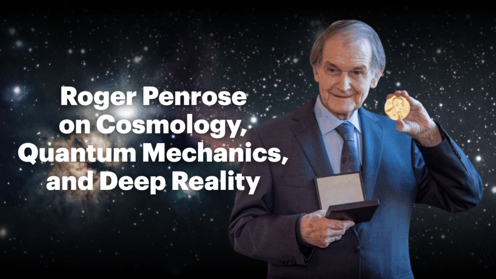 Cover image for Full Interview: Roger Penrose on Cosmology, Quantum Mechanics, and Deep Reality